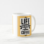 Het leven begint na koffie koffiemok (Voorkant rechts)