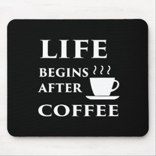 Het leven begint na koffie muismat
