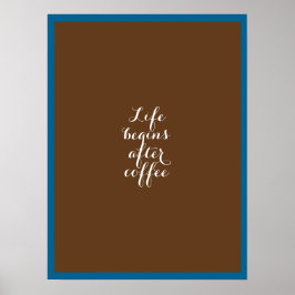 Het leven begint na koffie poster