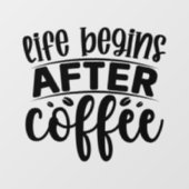 Het leven begint na koffie raamsticker (Vel)