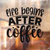 Het leven begint na koffie raamsticker (Vel 2)