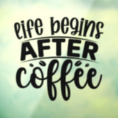 Het leven begint na koffie raamsticker (Vel 3)
