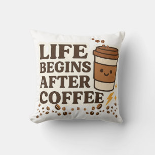 Het leven begint na koffie, Schattigee koffieliefh Kussen