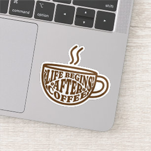 Het Leven Begint Na Koffie Sticker