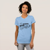 Het leven begint na koffie t-shirt (Voorkant volledig)