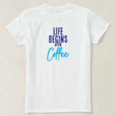 Het leven begint na koffie t-shirt (Design achterkant)