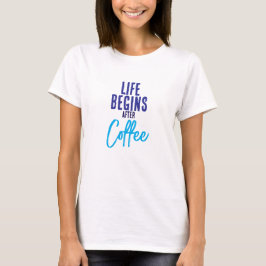 Het leven begint na koffie t-shirt