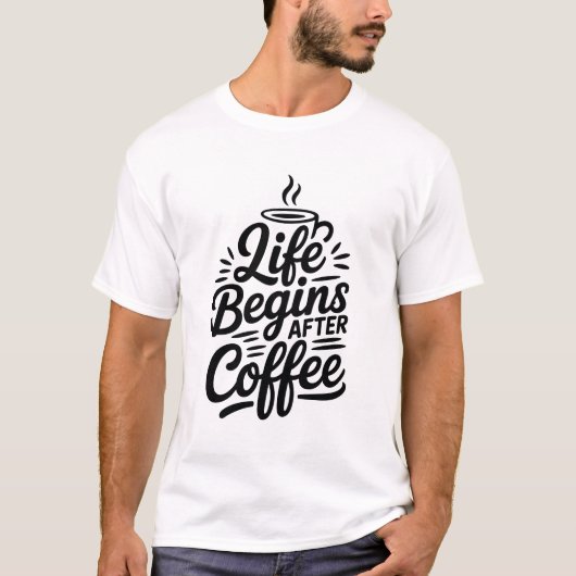 Het leven begint na koffie T-shirt (Voorkant)