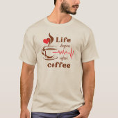 Het Leven Begint Na Koffie  T-shirt (Voorkant)