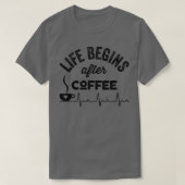 Het leven begint na koffie t-shirt (Design voorkant)