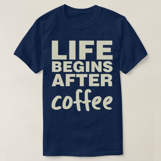 Het leven begint na koffie t-shirt (Design voorkant)