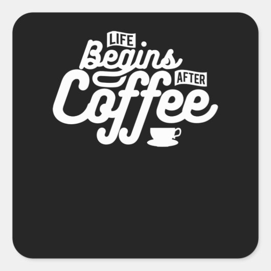 Het leven begint na koffie vierkante sticker (Voorkant)
