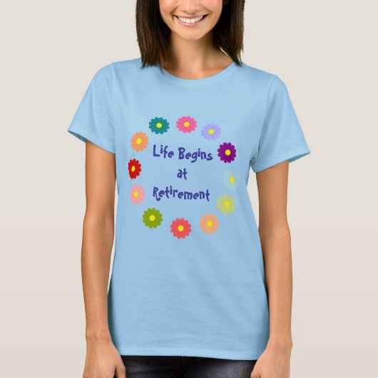 "Het leven begint na pensionering"  T-shirt (Voorkant)