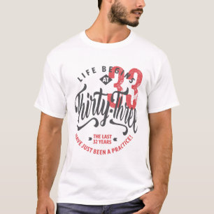 Het leven begint op 33   33e verjaardag T-shirt