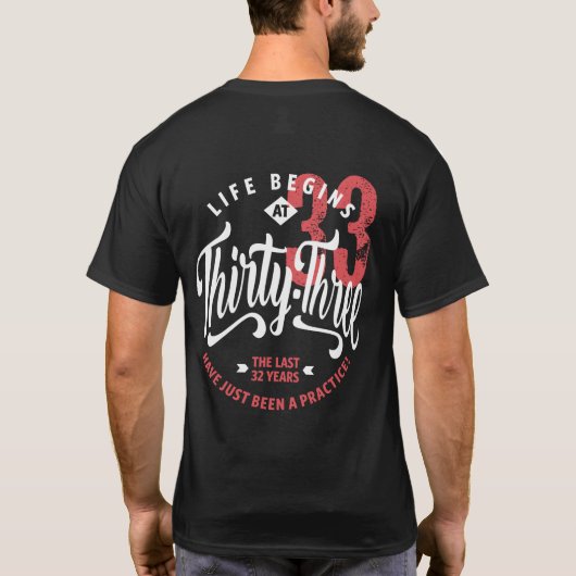 Het leven begint op 33 | 33e verjaardag t-shirt (Achterkant)