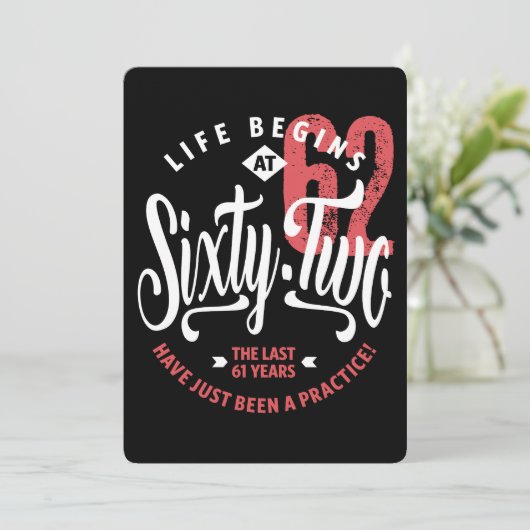 Het leven begint op 62 | 62e verjaardag kaart (Staand voorkant)