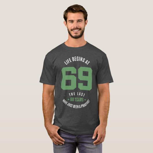 Het leven begint op 69 uur t-shirt (Voorkant volledig)
