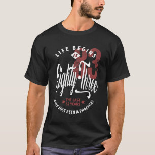 Het leven begint op 83 uur t-shirt
