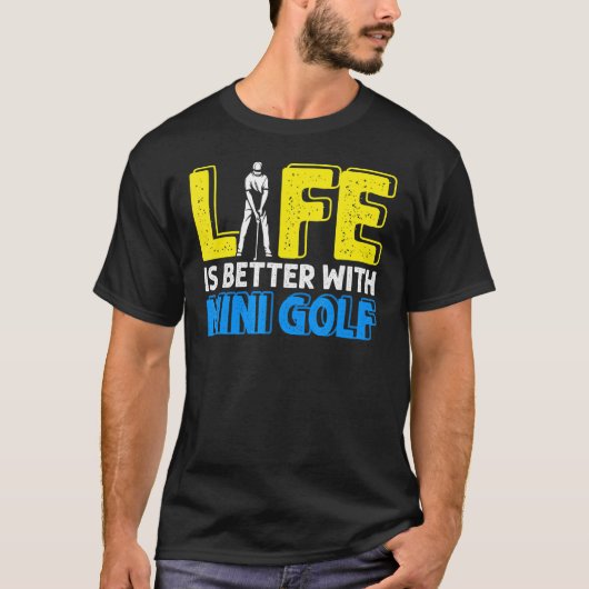 Het leven beter met Mini Golfer Golfing Swing Ho T-shirt (Voorkant)