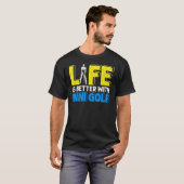 Het leven beter met Mini Golfer Golfing Swing Ho T-shirt (Voorkant volledig)