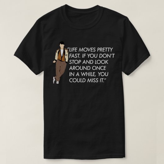 Het leven beweegt  snel Ferris Bueller citaat T-shirt (Design voorkant)