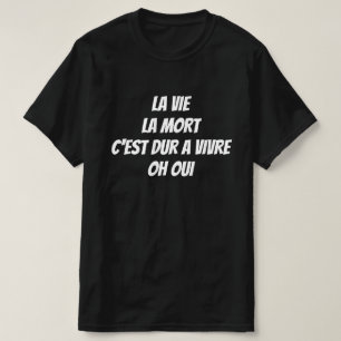 Het leven, de dood, het is moeilijk om te leven. O T-shirt