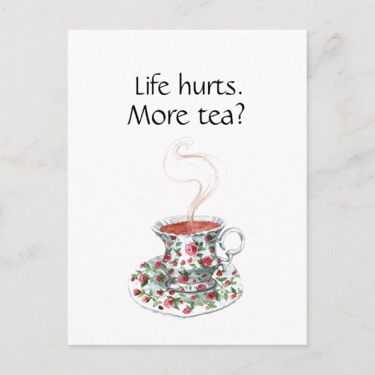 Het leven doet pijn. Meer thee? grappige inspirati Briefkaart (Voorkant)