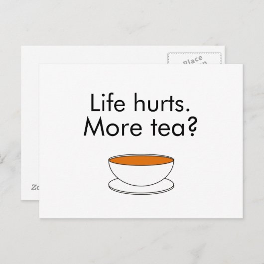 Het leven doet pijn. Meer thee? grappige inspirati Briefkaart (Voorkant / Achterkant)