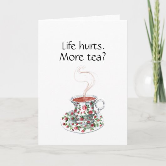 Het leven doet pijn. Meer thee? grappige inspirati Kaart (Voorkant)