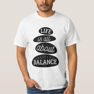 Het leven draait allemaal om evenwicht Motivatie T-shirt
