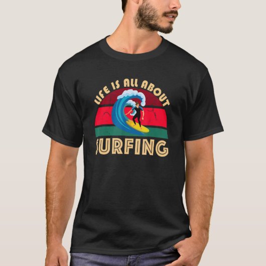 Het leven draait allemaal om surfen op SurfBoard W T-shirt (Voorkant)