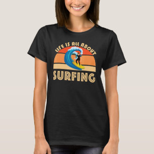 Het leven draait allemaal om surfende SurfBoard Wa T-shirt