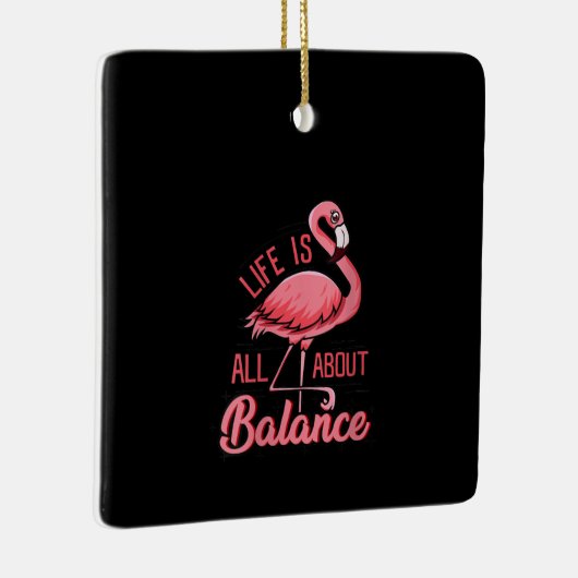 Het leven draait om balans grappige flamingo keramisch ornament (Rechts)