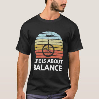 Het leven draait om balans Unicycling Funny Unicyc T-shirt