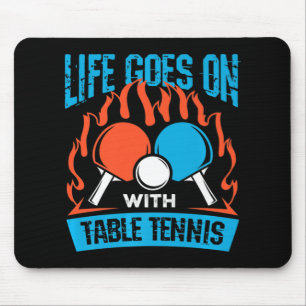 Het leven gaat door met Tennis Ping Pong S Muismat