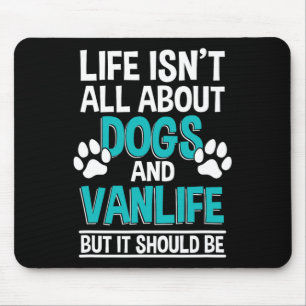 Het Leven Gaat Niet Alleen Over Honden En Vanlife Muismat