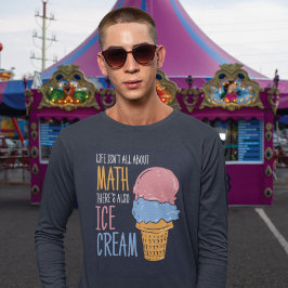 Het leven gaat niet alleen over Wiskunde. Er is oo T-shirt