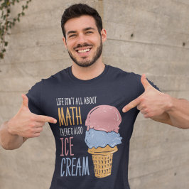 Het leven gaat niet alleen over Wiskunde grappige  T-shirt