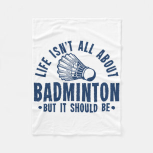 Het leven gaat niet allemaal over Badminton, maar  Fleece Deken