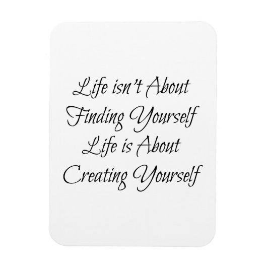 Het leven gaat niet over jezelf vinden, het gaat o magneet (Verticaal)