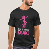 Het leven gaat over de balans Unicyclist Unicycle T-shirt (Voorkant)