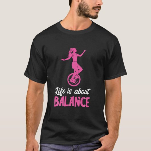 Het leven gaat over de balans Unicyclist Unicycle T-shirt (Voorkant)