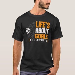 Het leven gaat over doelen en helpt voetbool voetb t-shirt