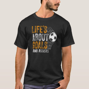 Het leven gaat over Doelstellingen en helpt voetbo T-shirt
