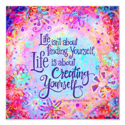 Het leven gaat over jezelf Creëer Foto Afdruk (Voorkant)