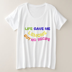 HET LEVEN GAF ME CITROENEN, MAAR GEEN RECEPT GROTE MAAT T-SHIRT