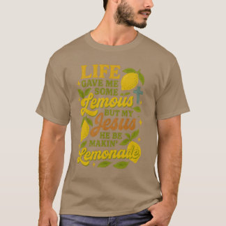Het leven gaf me wat citroenen, maar mijn Jezus zo T-shirt