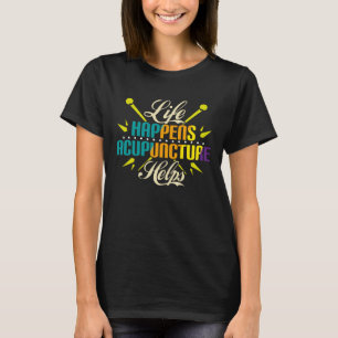 Het leven gebeurt Acupunctueel Helpt, Acupunctie T-shirt