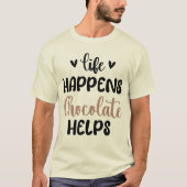 Het leven gebeurt Chocolade helpt familie ontbijt  T-shirt (Voorkant)