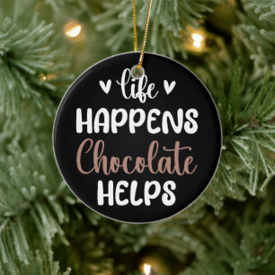 Het leven gebeurt chocolade helpt positiviteit typ keramisch ornament